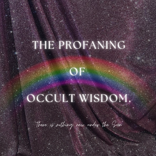 The Profaning of Occult Wisdom.