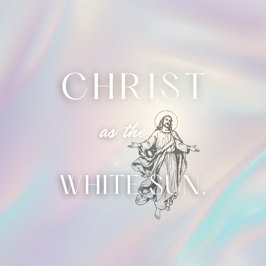 Christ as the White Sun/Son.