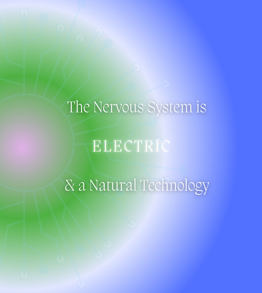 The Nervous System is ELECTRIC, and a Natural Technology!