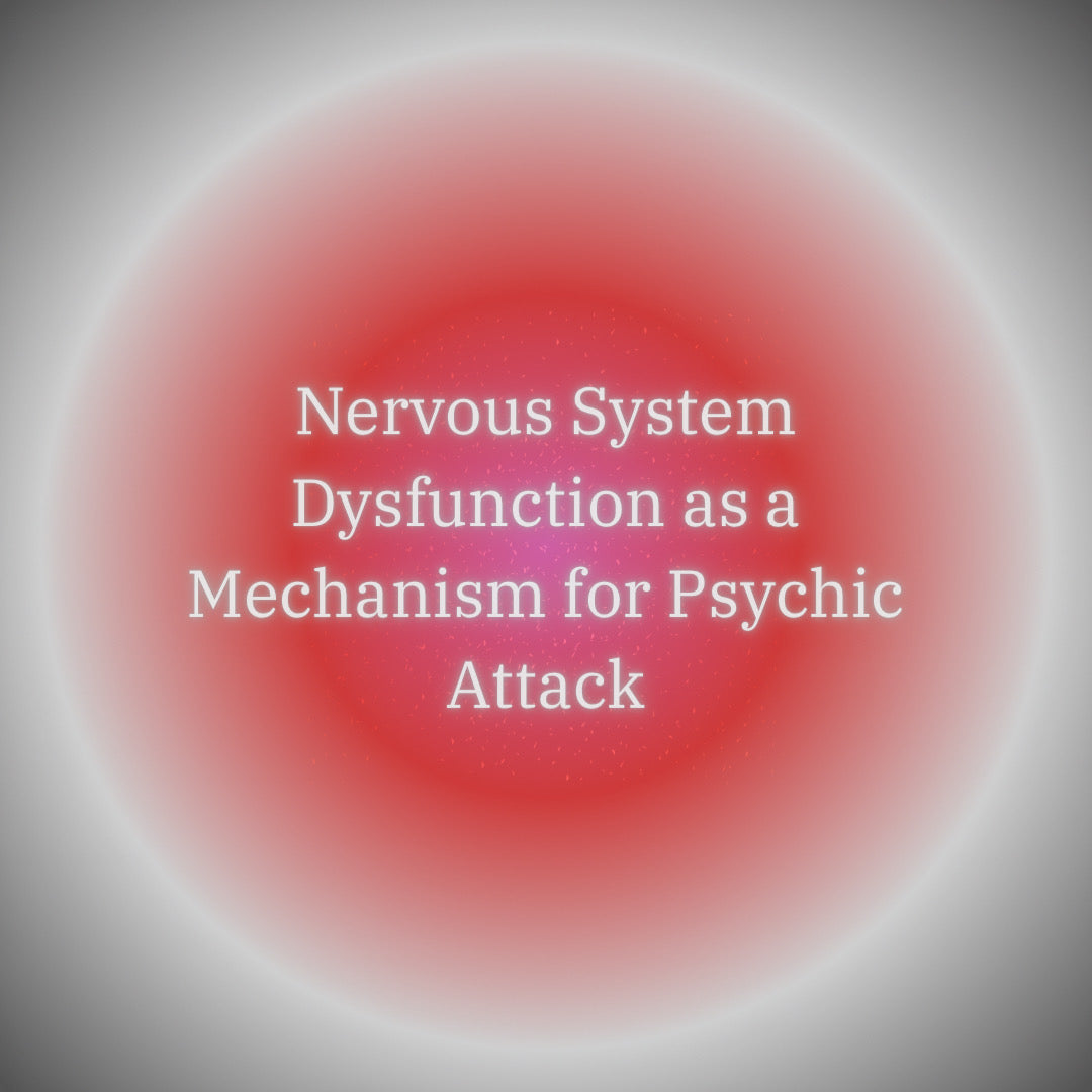 Nervous System Dysfunction as a Mechanism for Psychic Attack