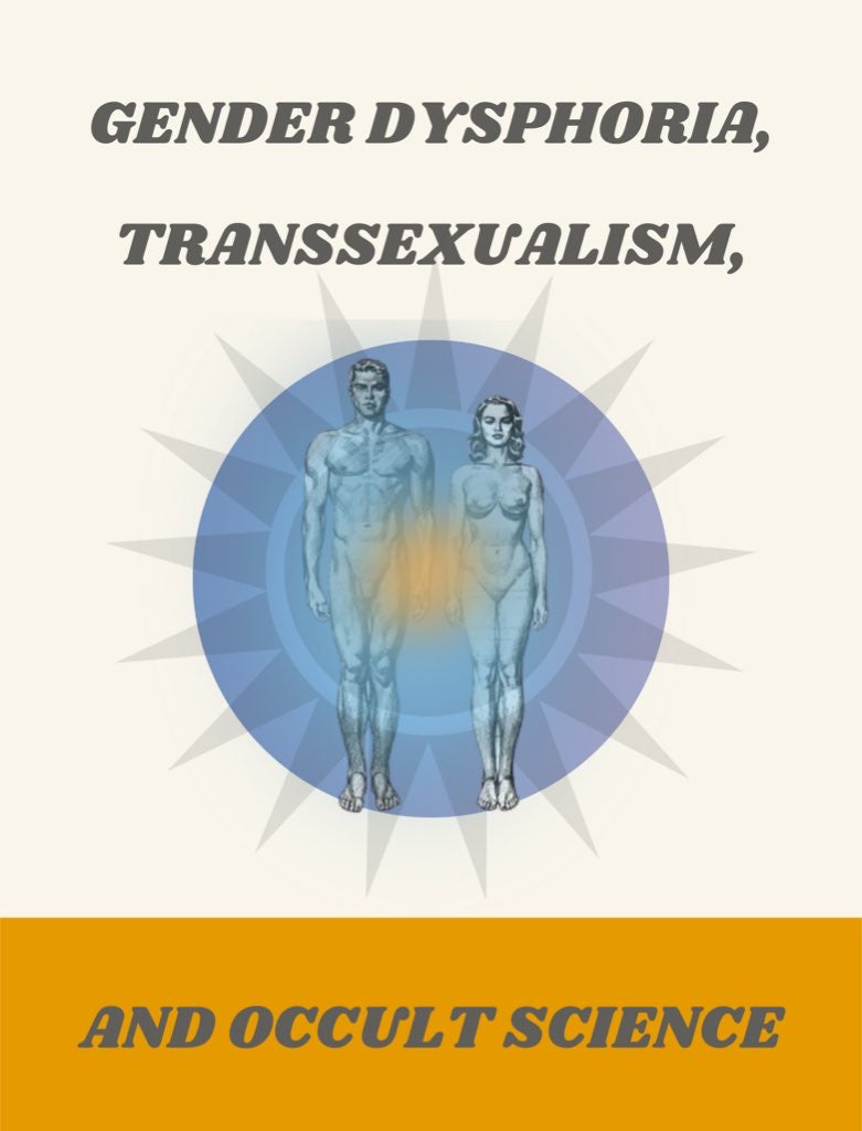 Gender Dysphoria, Transsexualism, and Occult Science.