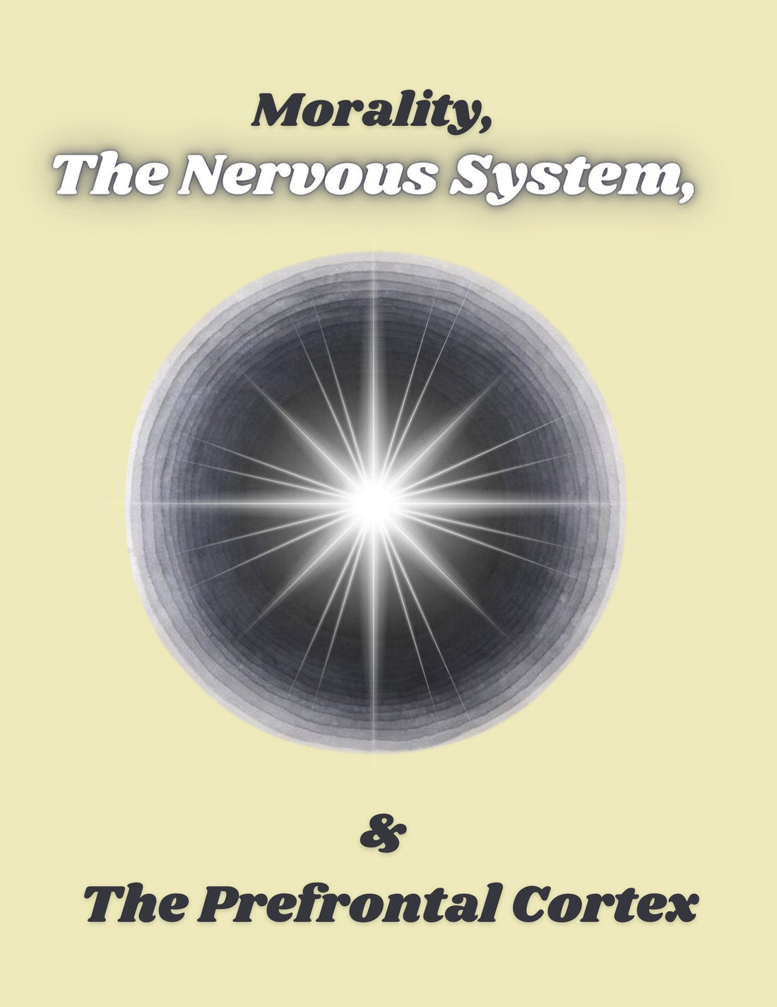 Morality, The Nervous System, and The Prefrontal Cortex.